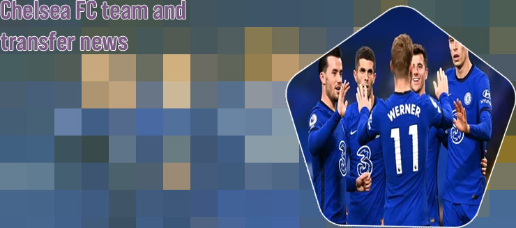 Chelsea fc news now