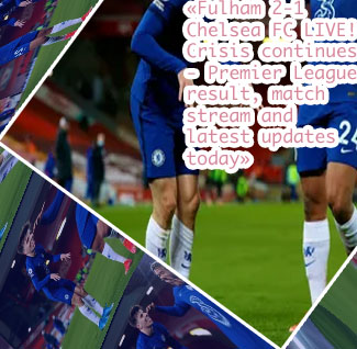 Chelsea premier league match today